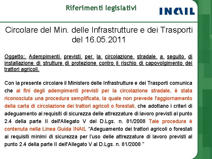 Riferimenti legislativi Circolare del Min. delle Infrastrutture e dei Trasporti del 16. 05. 2011
