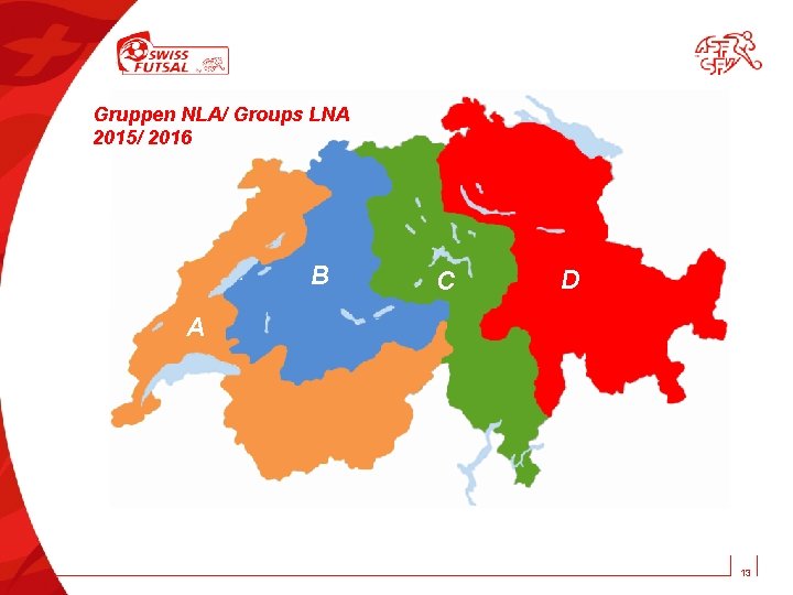 Gruppen NLA/ Groups LNA 2015/ 2016 B C D A 13 