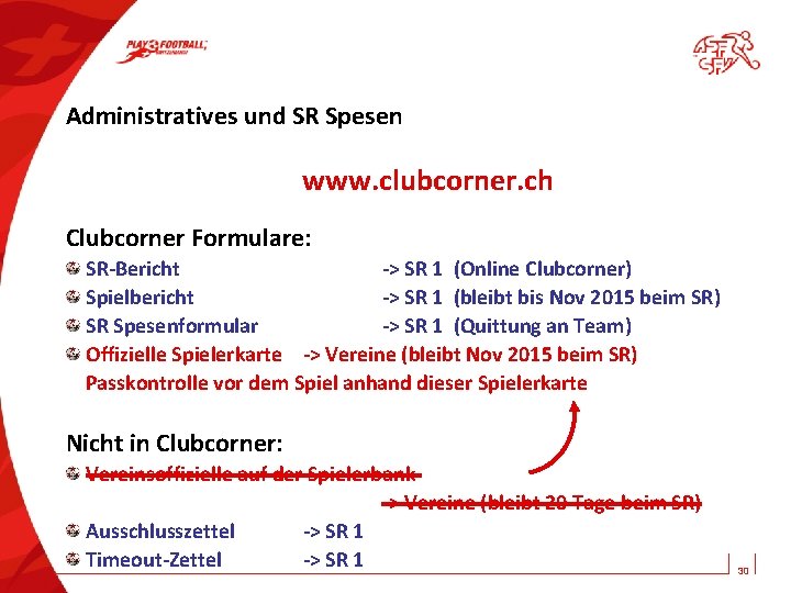 Administratives und SR Spesen www. clubcorner. ch Clubcorner Formulare: SR-Bericht -> SR 1 (Online