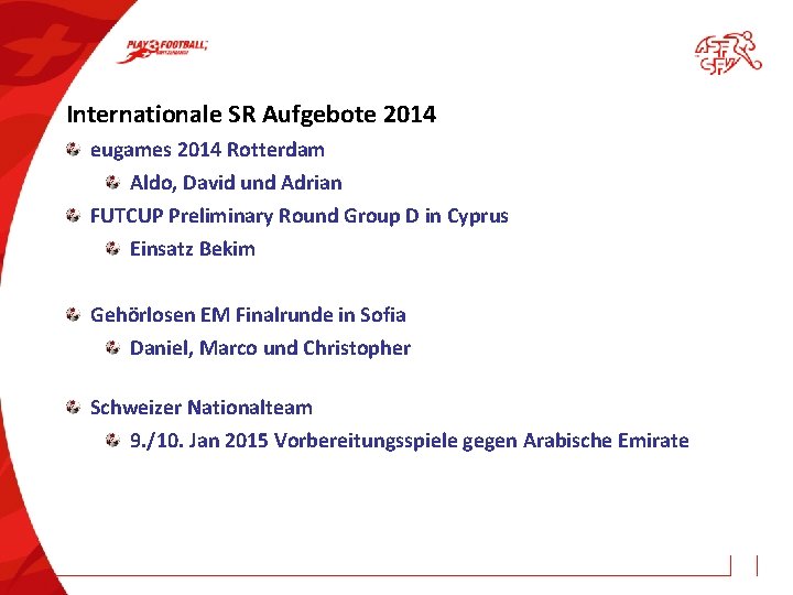 Internationale SR Aufgebote 2014 eugames 2014 Rotterdam Aldo, David und Adrian FUTCUP Preliminary Round