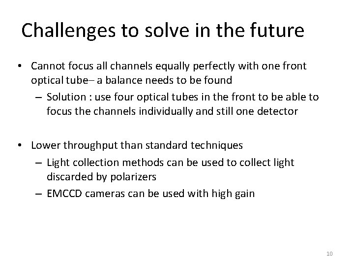 Challenges to solve in the future • Cannot focus all channels equally perfectly with