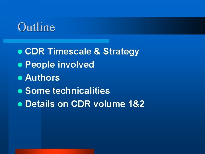 Outline l CDR Timescale & Strategy l People involved l Authors l Some technicalities