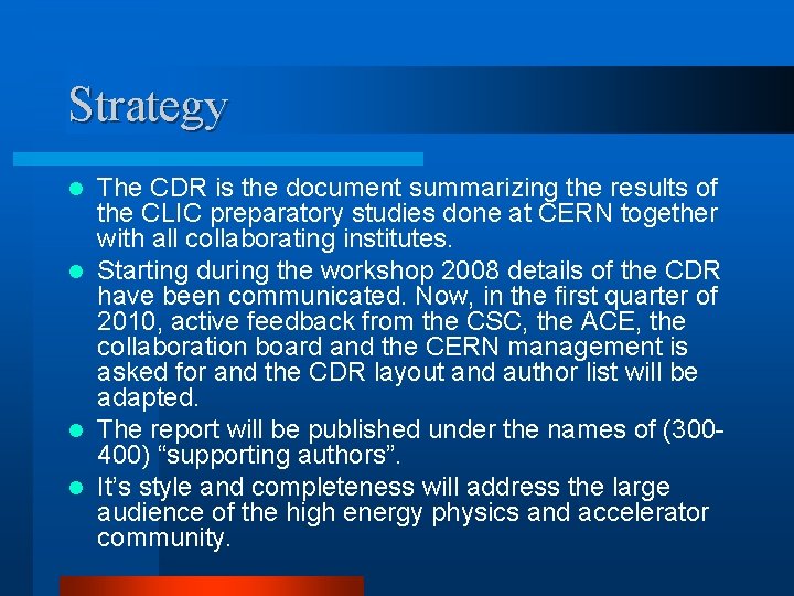 Strategy The CDR is the document summarizing the results of the CLIC preparatory studies