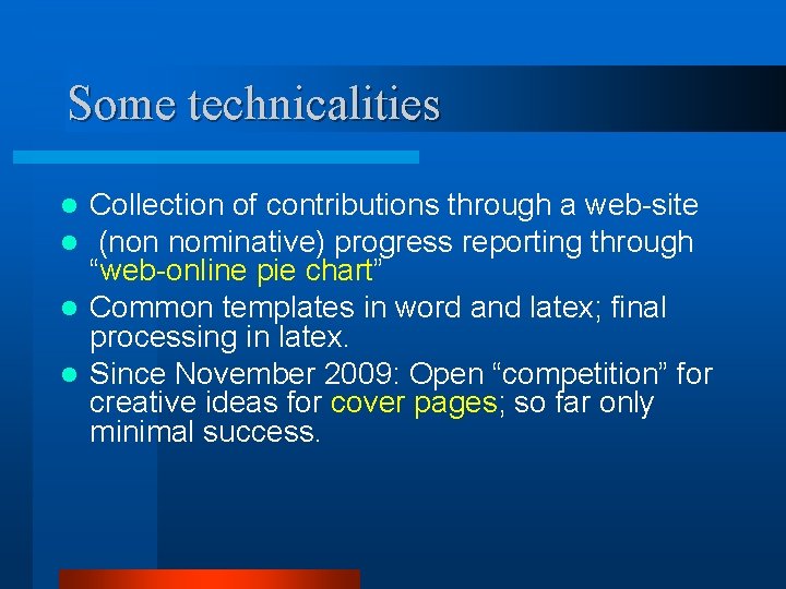 Some technicalities Collection of contributions through a web-site (non nominative) progress reporting through “web-online