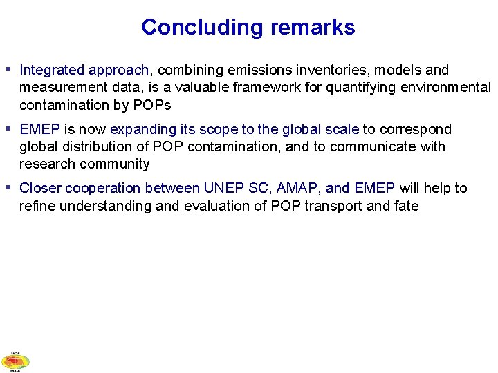 Concluding remarks § Integrated approach, combining emissions inventories, models and measurement data, is a