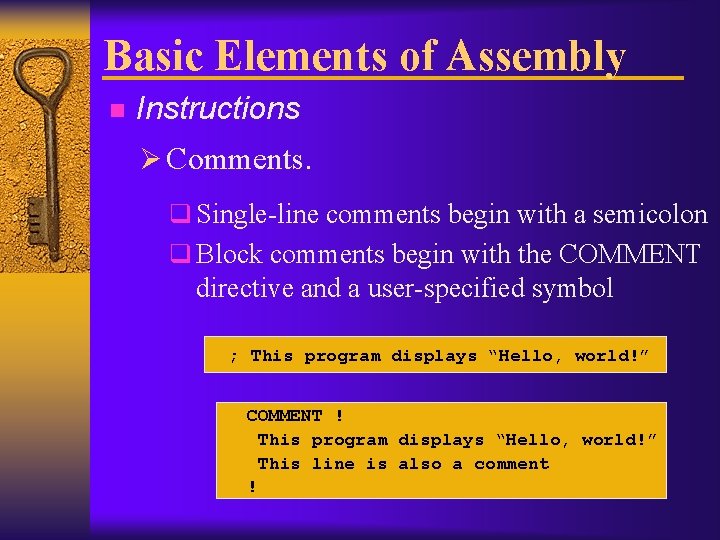 Basic Elements of Assembly n Instructions Ø Comments. q Single-line comments begin with a