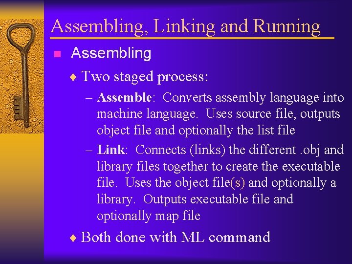 Assembling, Linking and Running n Assembling ¨ Two staged process: – Assemble: Converts assembly