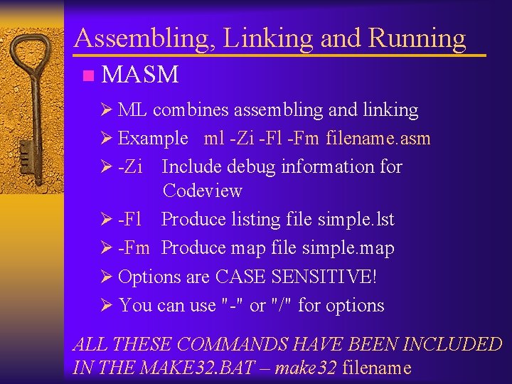 Assembling, Linking and Running n MASM Ø ML combines assembling and linking Ø Example