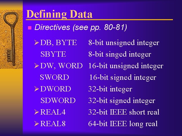 Defining Data n Directives (see pp. 80 -81) Ø DB, BYTE 8 -bit unsigned