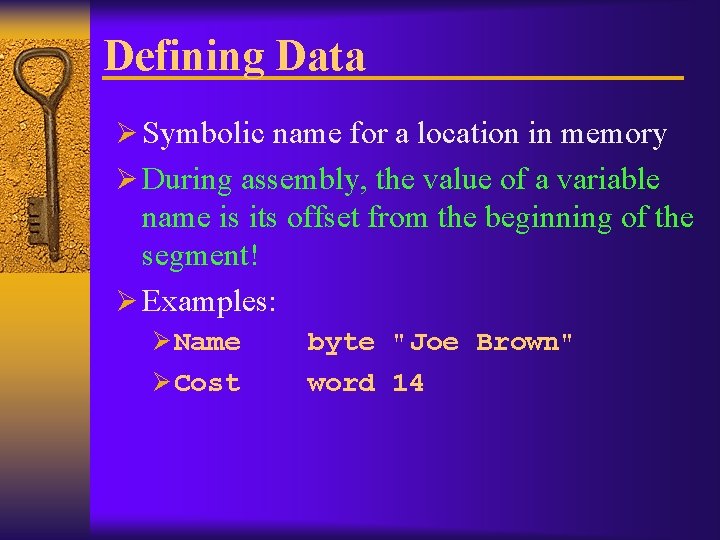 Defining Data Ø Symbolic name for a location in memory Ø During assembly, the