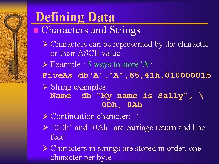 Defining Data n Characters and Strings Ø Characters can be represented by the character