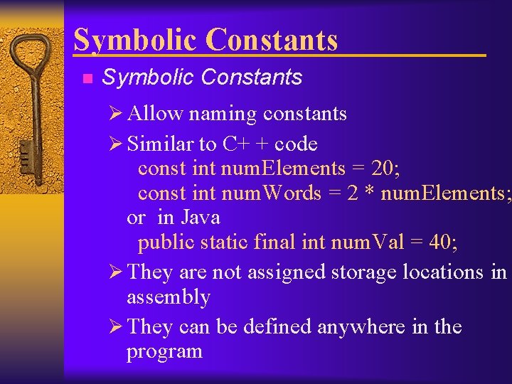 Symbolic Constants n Symbolic Constants Ø Allow naming constants Ø Similar to C+ +