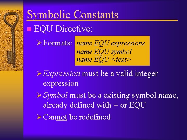 Symbolic Constants n EQU Directive: Ø Formats: name EQU expressions name EQU symbol name