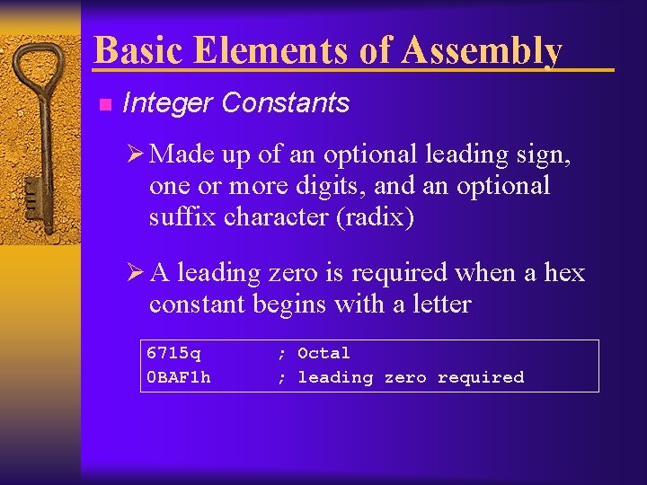 Basic Elements of Assembly n Integer Constants Ø Made up of an optional leading