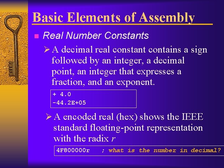 Basic Elements of Assembly n Real Number Constants Ø A decimal real constant contains