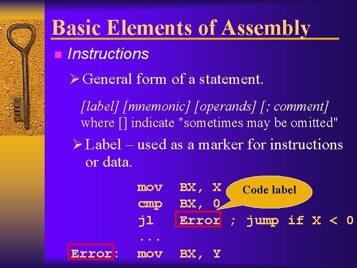 Basic Elements of Assembly n Instructions Ø General form of a statement. [label] [mnemonic]