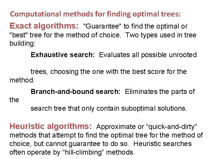 Computational methods for finding optimal trees: Exact algorithms: "Guarantee" to find the optimal or