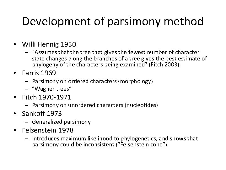 Development of parsimony method • Willi Hennig 1950 – ”Assumes that the tree that
