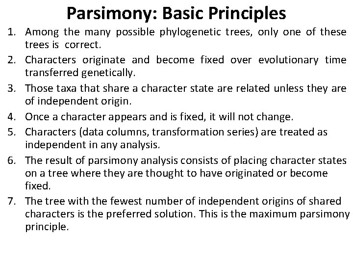 Parsimony: Basic Principles 1. Among the many possible phylogenetic trees, only one of these