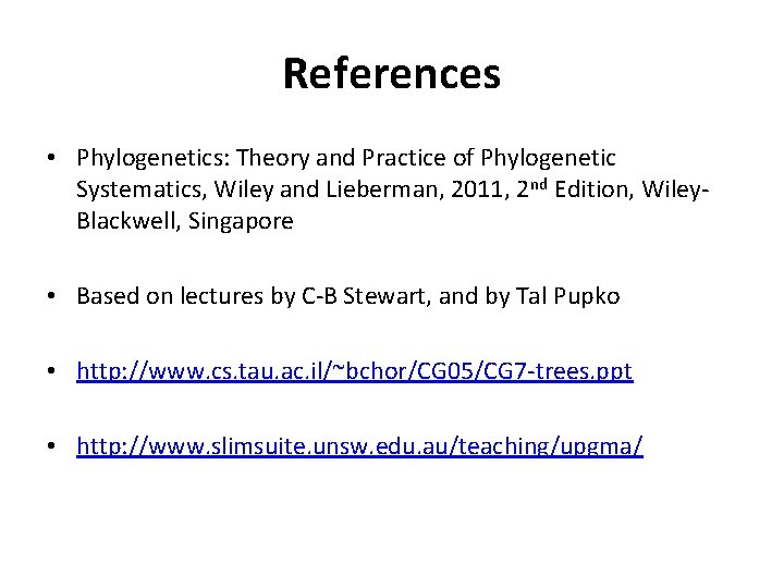 References • Phylogenetics: Theory and Practice of Phylogenetic Systematics, Wiley and Lieberman, 2011, 2