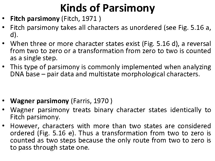 Kinds of Parsimony • Fitch parsimony (Fitch, 1971 ) • Fitch parsimony takes all