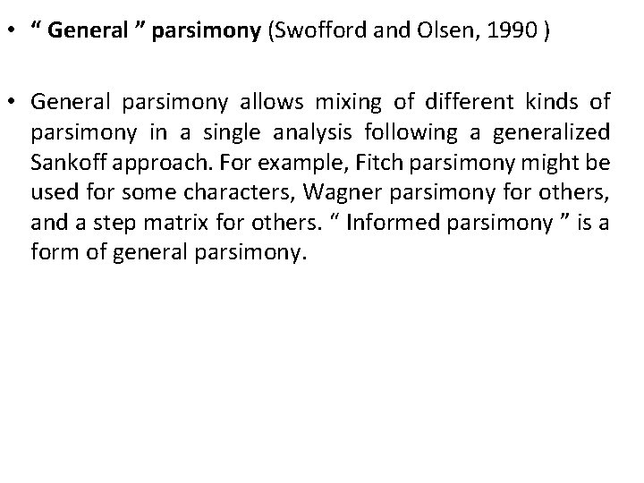  • “ General ” parsimony (Swofford and Olsen, 1990 ) • General parsimony