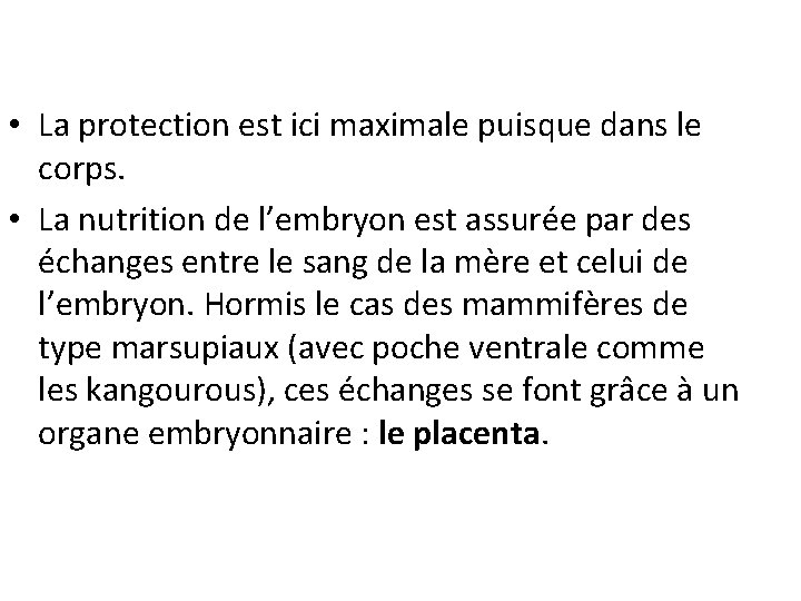  • La protection est ici maximale puisque dans le corps. • La nutrition