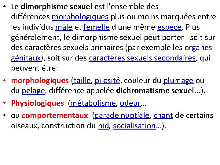  • Le dimorphisme sexuel est l'ensemble des différences morphologiques plus ou moins marquées