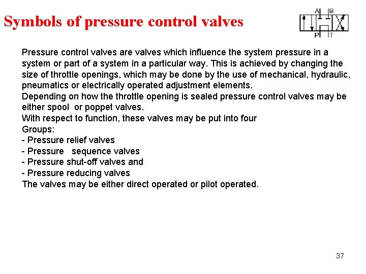 Symbols of pressure control valves Pressure control valves are valves which influence the system