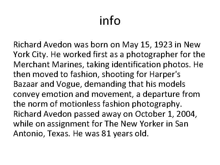 info Richard Avedon was born on May 15, 1923 in New York City. He info Richard Avedon was born on May 15, 1923 in New York City. He