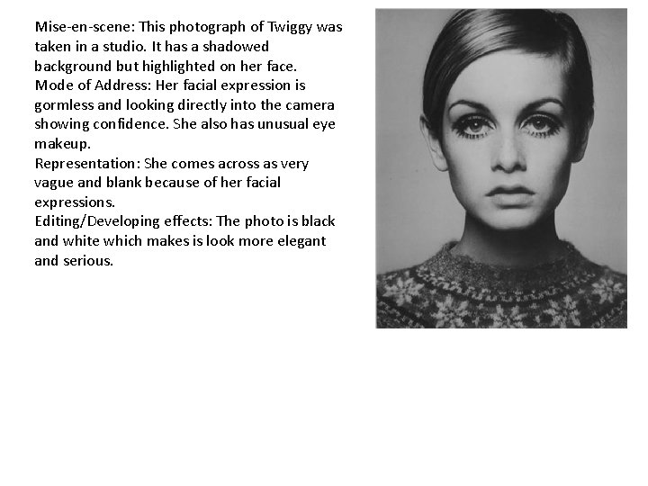 Mise-en-scene: This photograph of Twiggy was taken in a studio. It has a shadowed Mise-en-scene: This photograph of Twiggy was taken in a studio. It has a shadowed