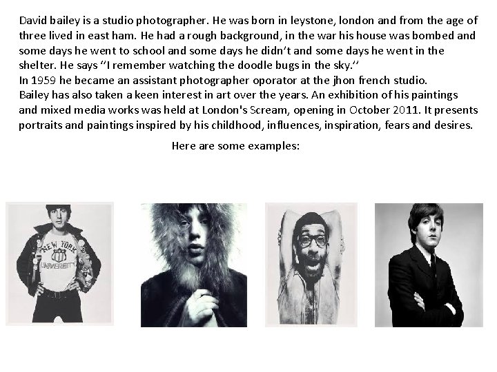 David bailey is a studio photographer. He was born in leystone, london and from David bailey is a studio photographer. He was born in leystone, london and from