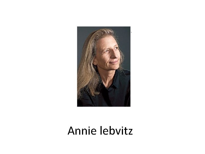 Annie lebvitz Annie lebvitz