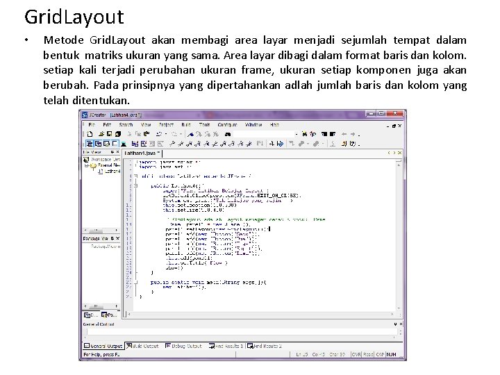 Grid. Layout • Metode Grid. Layout akan membagi area layar menjadi sejumlah tempat dalam