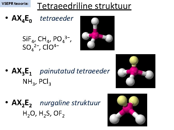 VSEPR teooria: Tetraeedriline struktuur • AX 4 E 0 tetraeeder Si. F 4, CH