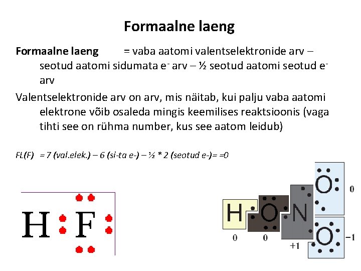Formaalne laeng = vaba aatomi valentselektronide arv – seotud aatomi sidumata e- arv –