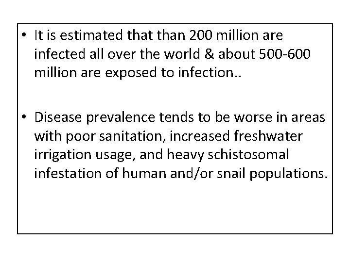  • It is estimated that than 200 million are infected all over the