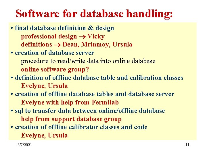 Software for database handling: • final database definition & design professional design Vicky definitions