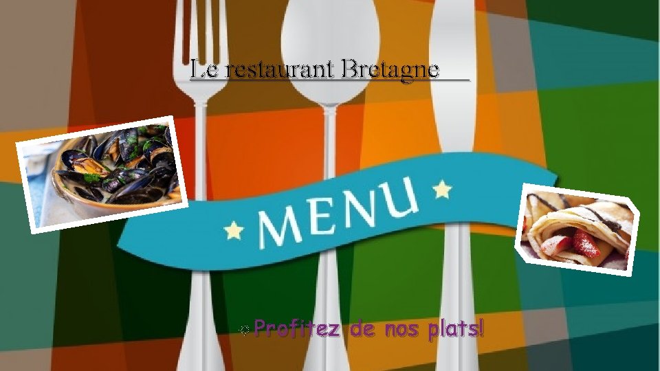 Le restaurant Bretagne Profitez de nos plats! 