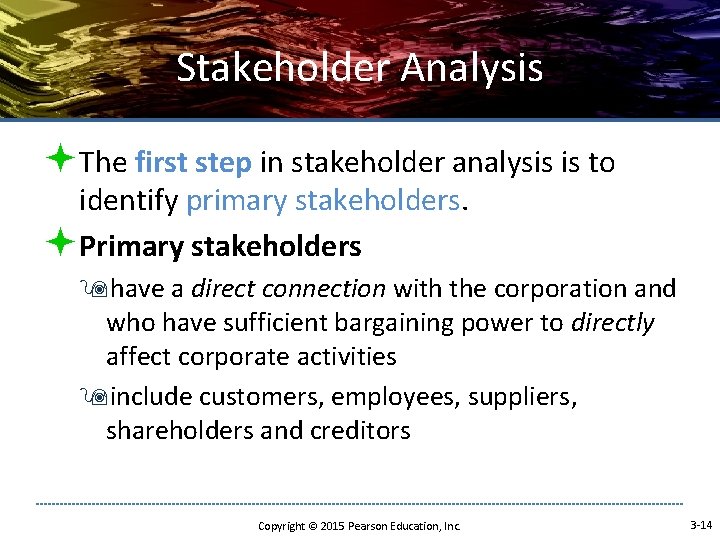 Stakeholder Analysis ªThe first step in stakeholder analysis is to identify primary stakeholders. ªPrimary