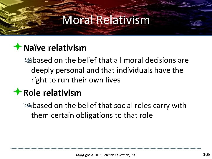 Moral Relativism ªNaïve relativism 9 based on the belief that all moral decisions are