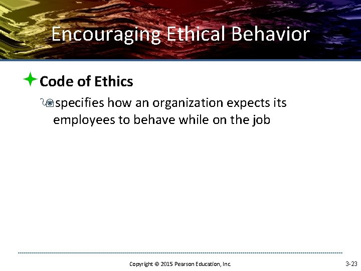 Encouraging Ethical Behavior ªCode of Ethics 9 specifies how an organization expects its employees