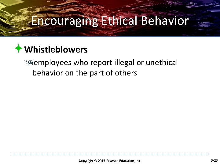 Encouraging Ethical Behavior ªWhistleblowers 9 employees who report illegal or unethical behavior on the