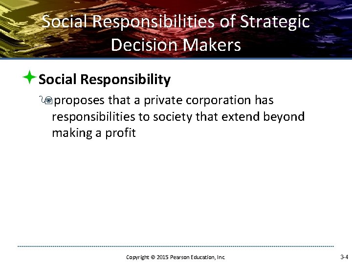 Social Responsibilities of Strategic Decision Makers ªSocial Responsibility 9 proposes that a private corporation