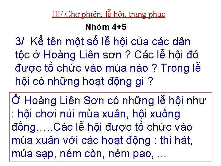 III/ Chợ phiên, lễ hội, trang phục Nhóm 4+5 3/ Kể tên một số