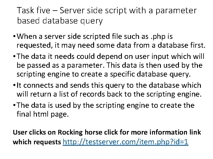 Task five – Server side script with a parameter based database query • When