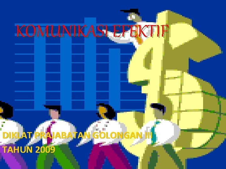 KOMUNIKASI EFEKTIF DIKLAT PRAJABATAN GOLONGAN III TAHUN 2009 