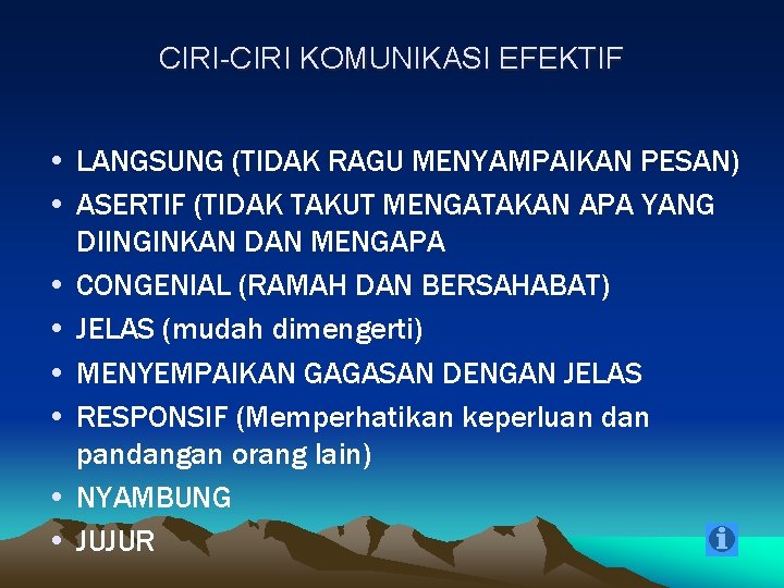 CIRI-CIRI KOMUNIKASI EFEKTIF • LANGSUNG (TIDAK RAGU MENYAMPAIKAN PESAN) • ASERTIF (TIDAK TAKUT MENGATAKAN