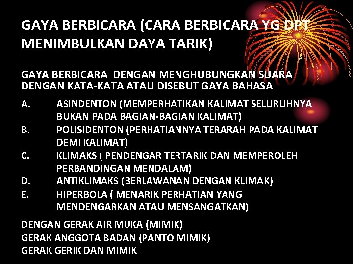 GAYA BERBICARA (CARA BERBICARA YG DPT MENIMBULKAN DAYA TARIK) GAYA BERBICARA DENGAN MENGHUBUNGKAN SUARA