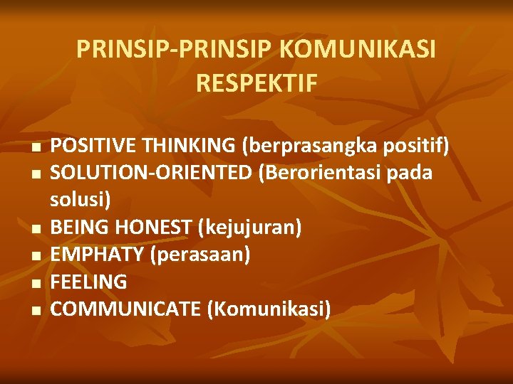 PRINSIP-PRINSIP KOMUNIKASI RESPEKTIF n n n POSITIVE THINKING (berprasangka positif) SOLUTION-ORIENTED (Berorientasi pada solusi)